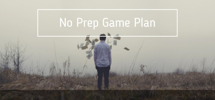 Today’s Zero Prep Game Plan