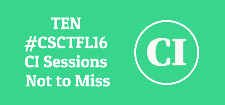 TEN #CSCTFL16 CI Sessions Not to Miss