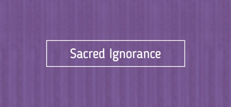 Sacred Ignorance