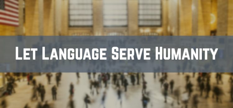 Let Language Serve Humanity